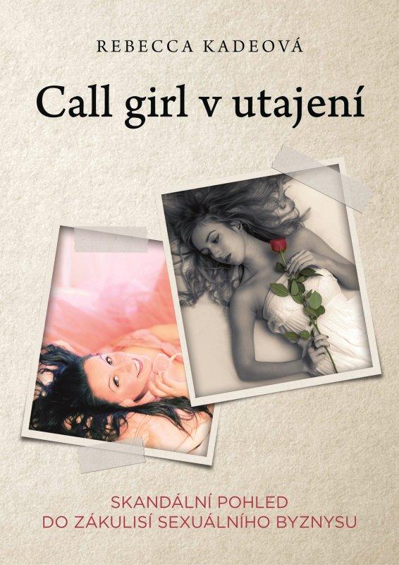 Kniha: Call Girl v utajení - Rebecca Kadeová