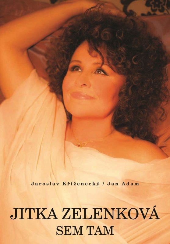 Kniha: Jitka Zelenková: Sem tam - Jaroslav Kříženecký, Jan Adam, Jitka Zelenková