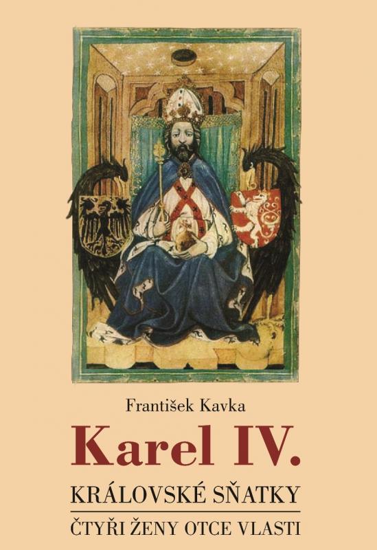 Kniha: Karel IV. - královské sňatky - František Kavka