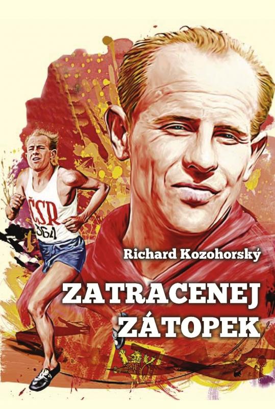 Kniha: Zatracenej Zátopek - Richard Kozohorský