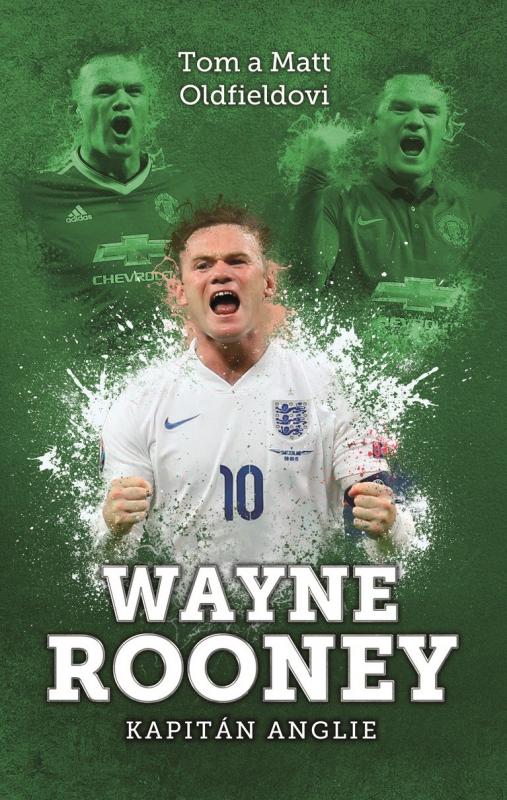 Kniha: Wayne Rooney: kapitán Anglie - Matt Oldfield, Tom Oldfield