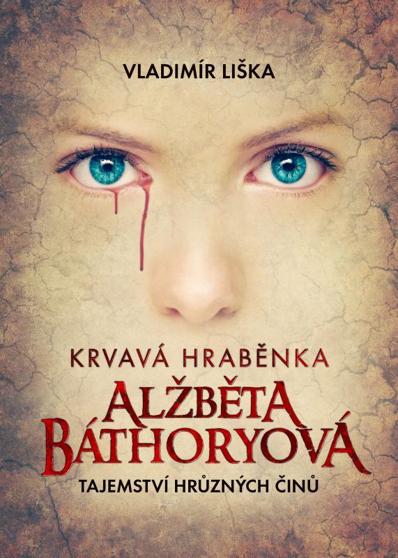 Kniha: Krvavá hraběnka Alžběta Báthoryová - Vladimír Liška