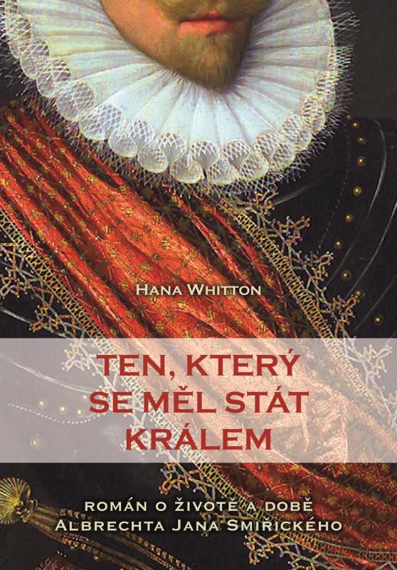 Kniha: Ten, který se měl stát králem - Hana Whitton