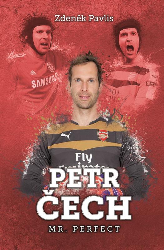 Kniha: Petr Čech: Mr. Perfect - Zdeněk Pavlis