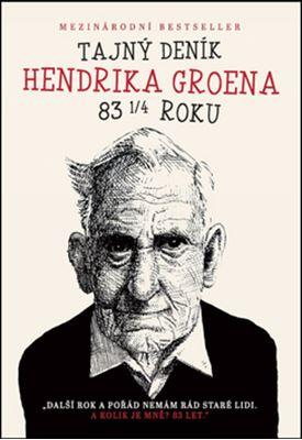 Kniha: Tajný deník Hendrika Groena 83 1/4 roku - Hendrik Groen