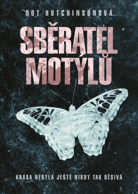 Kniha: Sběratel motýlů - Dot Hutchison