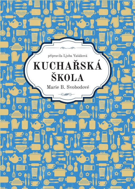 Kniha: Kuchařská škola Marie B. Svobodové - Marie B. Svobodová