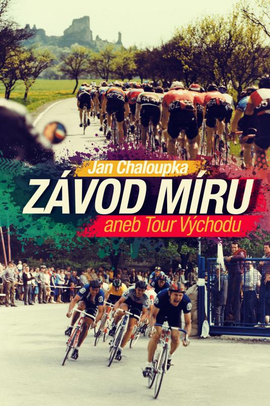Kniha: Závod míru aneb Tour Východu - Jan Chaloupka