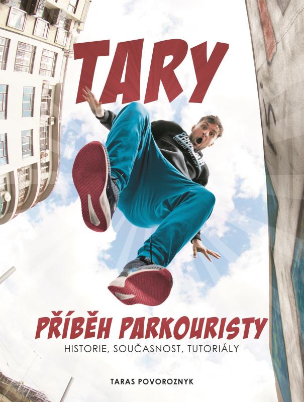 Kniha: Tary: příběh parkouristy - Taras  Povoroznyk , Martin Jaroš