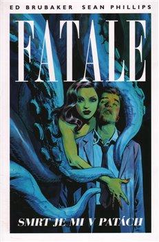 Kniha: Fatale 1 - Smrt je mi v patách - Brubaker, Sean Phillips Ed