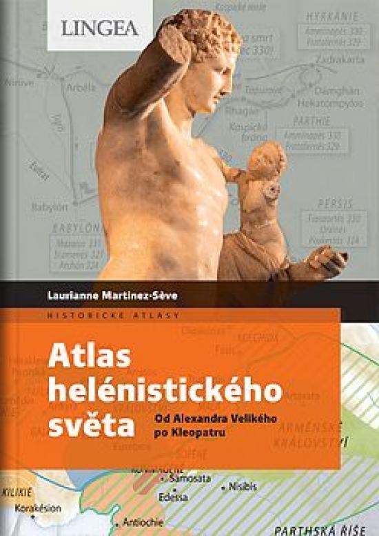 Kniha: Atlas helénistického světa - Martinez-Seve, M. Benoit-Guyod Laurianne