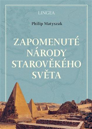 Kniha: Zapomenuté národy starověkého světa - Matyszak, Philip