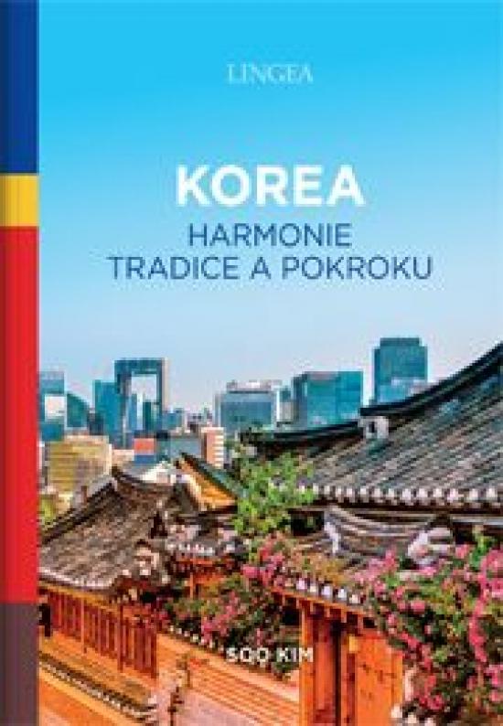 Kniha: Korea: harmonie tradice a pokroku - Kim Soo