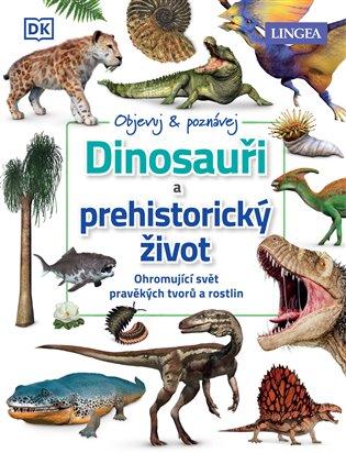 Kniha: Dinosauři a prehistorický život - kolektiv autorů
