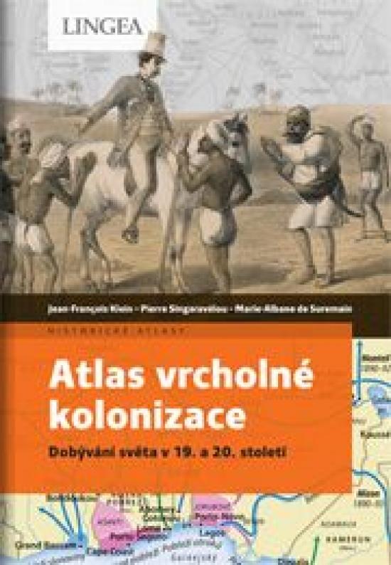 Kniha: Atlas vrcholné kolonizace - Klein, P.Singaravélou,M.-A. de Suremain J.-F.