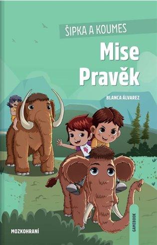Kniha: Šipka a Koumes - Mise Pravěk - Álvarez, Blanca