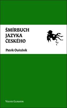Kniha: Šmírbuch jazyka českého - Slovník nekonvenční češtiny 1945-1989 - 4.vydání - Patrik Ouředník