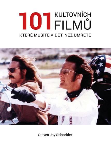 Kniha: 101 kultovních filmů, které musíte vidět než umřete - Schneider Steven Jay