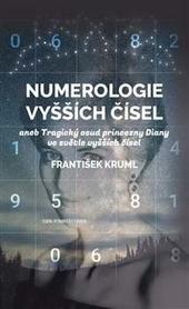 Kniha: Numerologie vyšších čísel aneb Tragický osud princezny Diany ve světle vyšších čísel - František Kruml