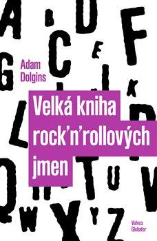 Kniha: Velká kniha rock´n´rollových jmen - Dolgins, Adam