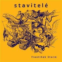 Kniha: Stavitelé - František Štorm