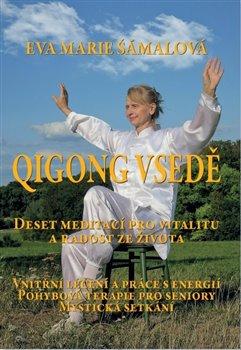 Kniha: Qigong vsedě - Šámalová, Eva Marie