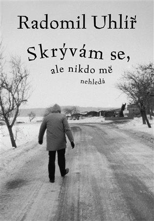 Kniha: Skrývám se, ale nikdo mě nehledá - Uhlíř, Radomil
