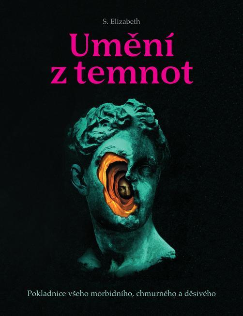 Kniha: Umění z temnot - Pokladnice všeho morbidního, chmurného a děsivého - S. Elizabeth