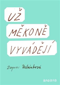 Kniha: Už měkoně vyvádějí - Dagmar Urbánková