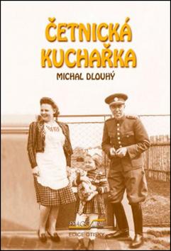 Kniha: Četnická kuchařka - Michal Dlouhý