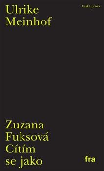 Kniha: Cítím se jako Ulrike Meinhof - Zuzana Fuksová