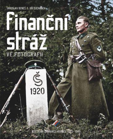 Kniha: Finanční stráž ve fotografii - Jaroslav Beneš