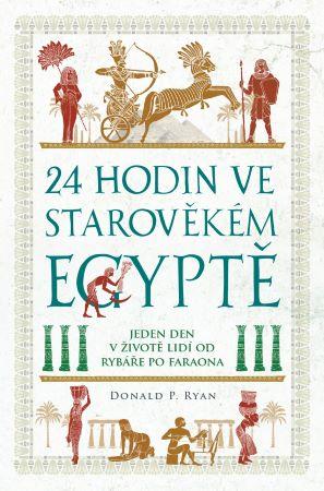 Kniha: 24 hodin ve starověkém Egyptě - Donald P. Ryan