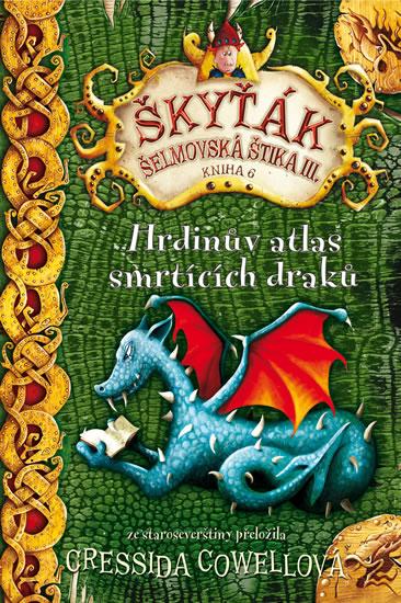 Kniha: Hrdinův atlas smrtících draků (Škyťák Šelmovská Štika III.) 6 - Cowell Cressida