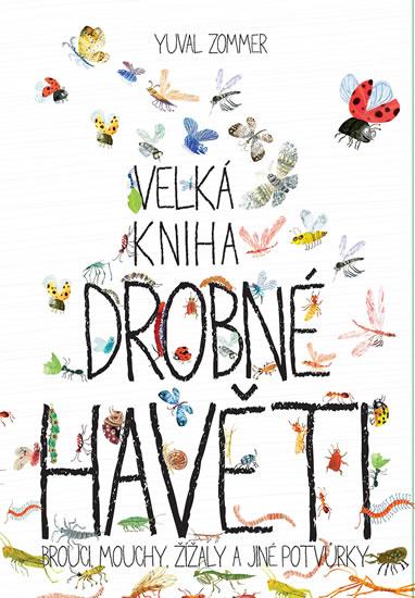 Kniha: Velká kniha drobné havěti - Brouci, mouchy, žížaly a jiné potvůrky - Zommer Yuval