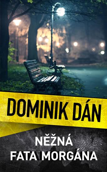 Kniha: Něžná fata morgána - Dán Dominik