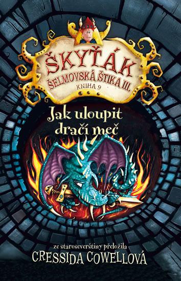 Kniha: Jak uloupit dračí meč (Škyťák Šelmovská - Cowellová Cressida