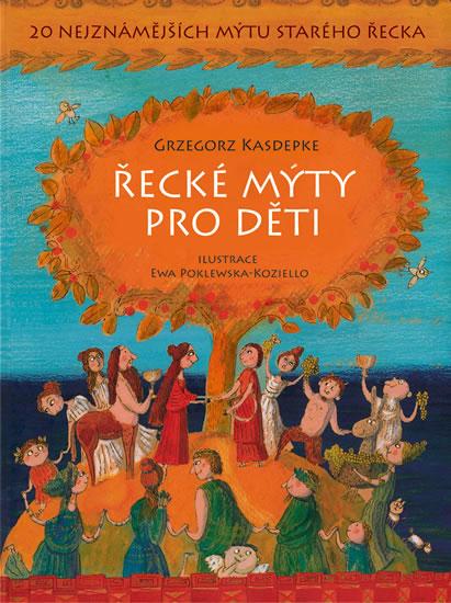 Kniha: Řecké mýty pro děti - 20 nejznámějších mýtů starého Řecka - Kasdepke Grzegorz