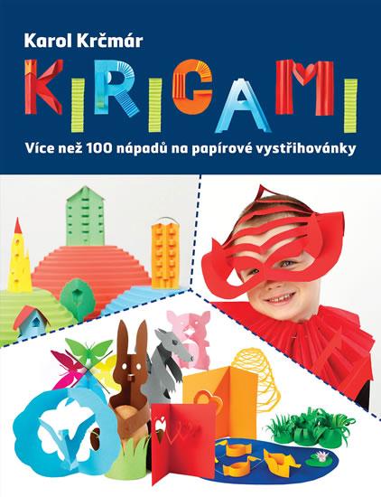 Kniha: Kirigami - Více než 100 nápadů na papírové vystřihovánky - Krčmár Karol