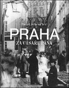 Kniha: Praha za císaře pána - Pavel Scheufler