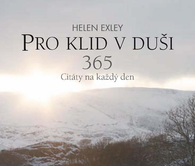 Kniha: Pro klid v duši 365 - Citáty na každý den - 2.vydání - Exleyová Helen