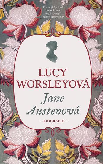 Kniha: Jane Austenová - Biografie - Worsleyová Lucy