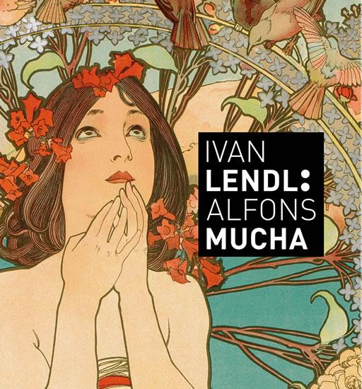 Kniha: Alfons Mucha - Plakáty ze sbírky Ivana Lendlaautor neuvedený