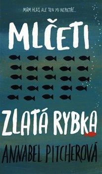 Kniha: Mlčeti zlatá rybka - Pitcherová, Annabel