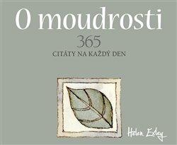 Kniha: O moudrosti - Citát na každý den - Exley, Helen