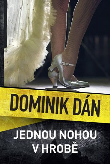 Kniha: Jednou nohou v hrobě - Dán Dominik