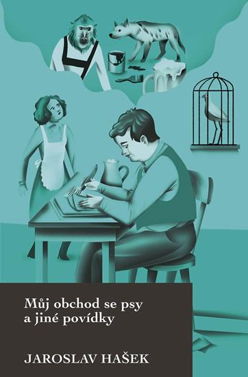 Kniha: Můj obchod se psy a jiné povídky - Hašek Jaroslav