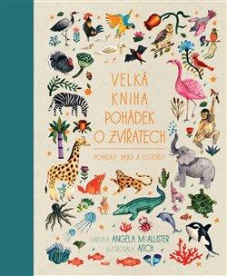 Kniha: Velká kniha pohádek o zvířatech - Pohádk - McAllister Angela