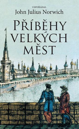 Kniha: Příběhy velkých měst - Norwich John Julius