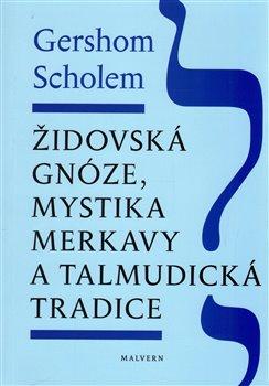 Kniha: Židovská gnóze, mystika merkavy a talmudická tradice - Gershom Scholem